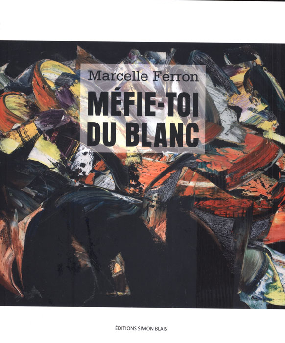 Marcelle Ferron, Méfie toi du blanc