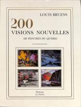 200 visions nouvelles de peintres du Québec